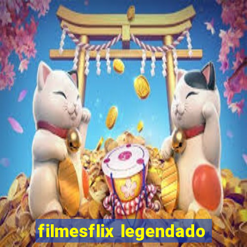 filmesflix legendado